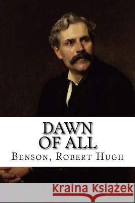 Dawn of All Benson Rober Edibooks 9781536913446 Createspace Independent Publishing Platform