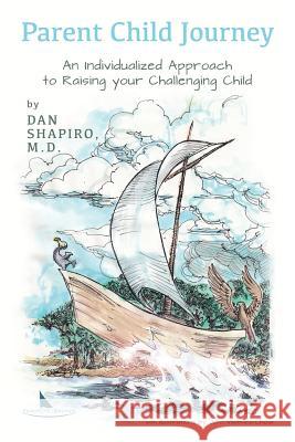 Parent Child Journey: An Individualized Approach to Raising your Challenging Child Watkins-Chow, John 9781536914320