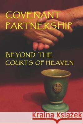 Covenant Partnership: Beyond the Courts of Heaven Jim V Edwards, Lara Farrell 9781536915426 Createspace Independent Publishing Platform