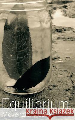 Equilibrium McKenzie Moore 9781536915679 Createspace Independent Publishing Platform