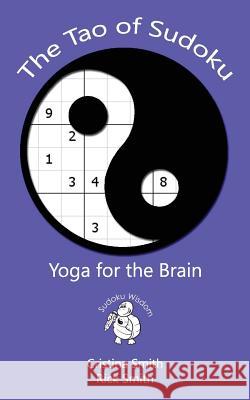 The Tao of Sudoku: Yoga for the Brain Cristina Smith Rick Smith 9781536916355