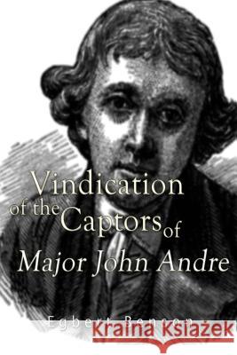 Vindication of the Captors of Major John Andre Egbert Benson 9781536918465 Createspace Independent Publishing Platform