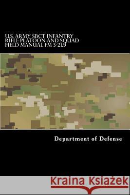 U.S. Army SBCT Infantry Rifle Platoon and Squad Field Manual FM 3-21.9: attp 3-21.9 Anderson, Taylor 9781536919257