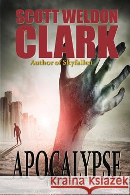 Apocalypse, Book 2 Scott Weldon Clark 9781536919295 Createspace Independent Publishing Platform