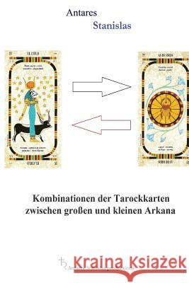 Kombinationen der Tarockkarten zwischen groben und kleinen Arkana Stanislas, Antares 9781536921038 Createspace Independent Publishing Platform