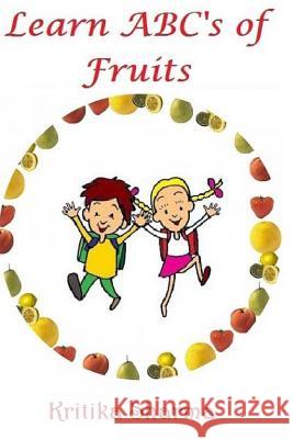 Learn ABC of Fruits Kritika Sharma 9781536924664 Createspace Independent Publishing Platform