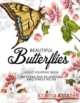 Beautiful Butterflies: coloring books for adults Relaxation (Adult Coloring Books Series, grayscale fantasy coloring books) David K. Mason 9781536925548
