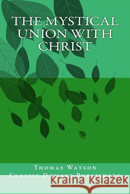 The Mystical Union With Christ Publishing, Classic Domain 9781536926095