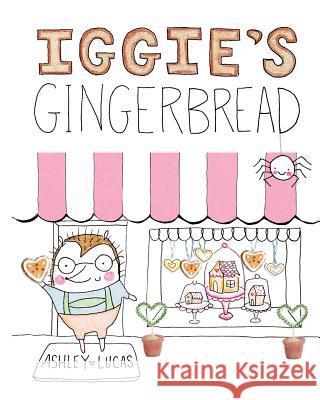 Iggie's Gingerbread Ashley Lucas 9781536926590