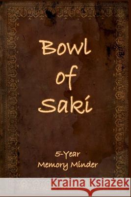 Bowl of Saki: 5-year Memory Minder Edwards, Catherine M. 9781536926613 Createspace Independent Publishing Platform