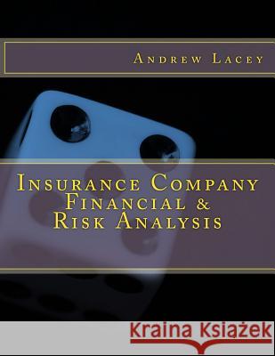Insurance Company Financial & Risk Analysis MR Andrew Gordon Lacey 9781536926873 Createspace Independent Publishing Platform