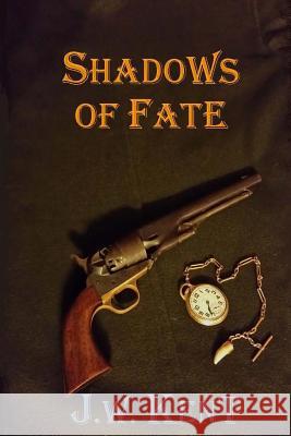 Shadows of Fate J. W. Kent 9781536927764 Createspace Independent Publishing Platform