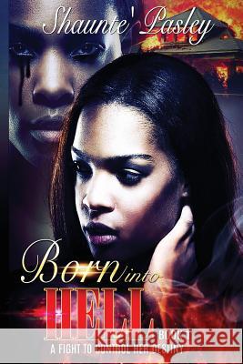 Born into hell: A fight to control her destiny Pasley, Shaunte M. 9781536928730