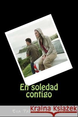 En soledad contigo Eva Parr 9781536929553 Createspace Independent Publishing Platform