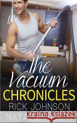The Vacuum Chronicles Rick Johnson Natalie Alder Alison Greene 9781536933185 Createspace Independent Publishing Platform