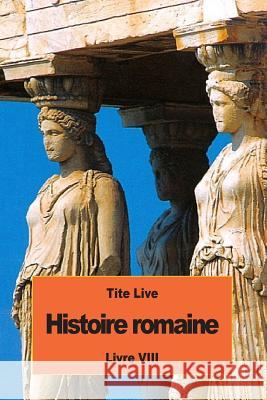Histoire romaine: Livre VIII Nisard, Desire 9781536934250