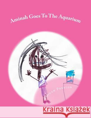 Aminah Goes To The Aquarium Preston, Syann 9781536937305 Createspace Independent Publishing Platform