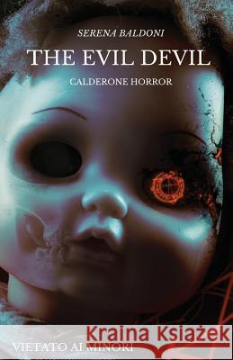 The Evil Devil - Calderone Horror - Vietato ai minori Serena Baldoni 9781536938272 Createspace Independent Publishing Platform