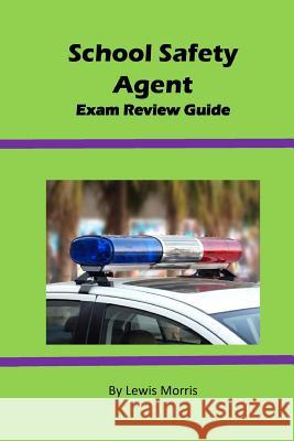 School Safety Agent Exam Review Guide Lewis Morris 9781536940749 Createspace Independent Publishing Platform