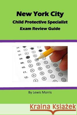 Child Protective Specialist Exam Review Guide Lewis Morris 9781536940824 Createspace Independent Publishing Platform