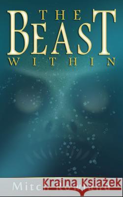 The Beast Within Mitch Rowland 9781536941784