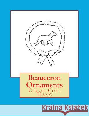 Beauceron Ornaments: Color-Cut-Hang Gail Forsyth 9781536942200