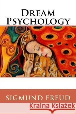 Dream Psychology Sigmund Freud 9781536942910 Createspace Independent Publishing Platform