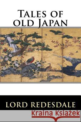 Tales of Old Japan Lord Redesdale 9781536943078