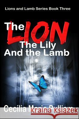 The Lion, the Lily, and the Lamb Cecilia Marie Pulliam 9781536943092