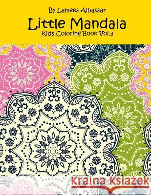 Little Mandala: Kids Coloring Book Vol. 3 Lamees Alhassar 9781536943146 Createspace Independent Publishing Platform