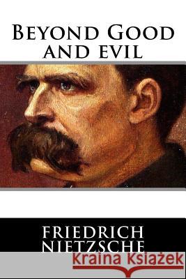 Beyond Good and evil Nietzsche, Friedrich Wilhelm 9781536943634 Createspace Independent Publishing Platform