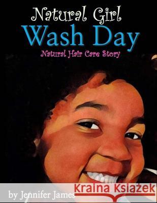 Natural Girl Wash Day: Natural Hair Care Story Jennifer James 9781536943764 Createspace Independent Publishing Platform