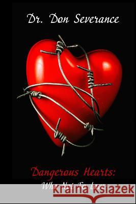 Dangerous Hearts: : Who Not To Love Shevchuk, Volodymyr 9781536944792 Createspace Independent Publishing Platform