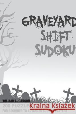 Graveyard Shift Sudoku William L Carson 9781536945591 Createspace Independent Publishing Platform