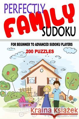 Perfectly Family Sudoku William L Carson 9781536945768 Createspace Independent Publishing Platform
