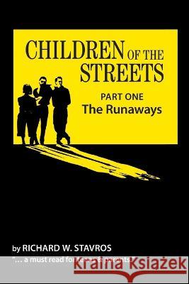 Children of the Streets: Part One: The Runaways Timothy J Gardner Richard W Stavros  9781536946680