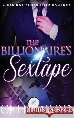 The Billionaire's Sextape Cj Howard 9781536946949