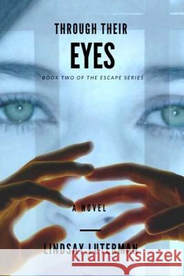 Through Their Eyes: Book 2 of The Escape Series Luterman, Lindsay 9781536948455 Createspace Independent Publishing Platform