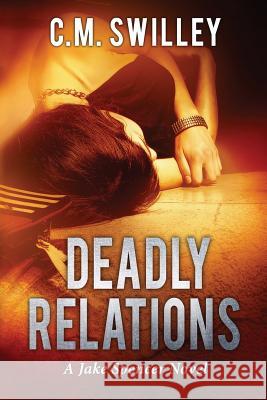 Deadly Relations Charle M. Swilley 9781536948790