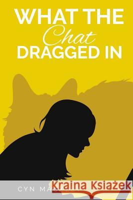 What The Chat Dragged In: A Martha Garrett Mystery Mackley, Cyn 9781536949940