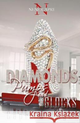 Diamonds Pumps and Glocks Blaque Angel Nene Capri 9781536949964 Createspace Independent Publishing Platform