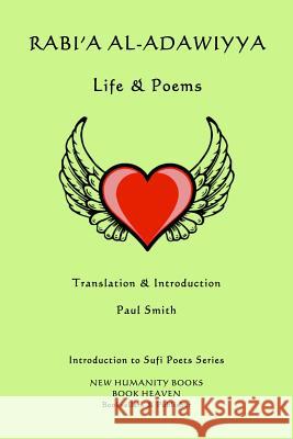 Rabi'a al-Adawiyya - Life & Poems Smith, Paul 9781536950267 Createspace Independent Publishing Platform