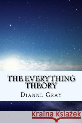 The Everything Theory MS Dianne F. Gray 9781536950526