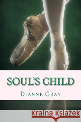 Soul's Child: Winner of the 2012 YWO Book of the Year Award Gray, Dianne E. 9781536952308