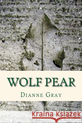 Wolf Pear MS Dianne Gray 9781536952544