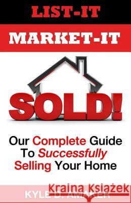 List-It Market-It Sold! Kyle D. Amaker 9781536954067 Createspace Independent Publishing Platform