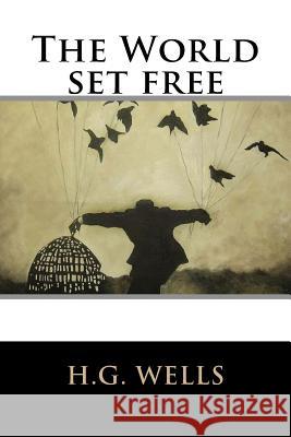 The World set free Wells, H. G. 9781536954173 Createspace Independent Publishing Platform