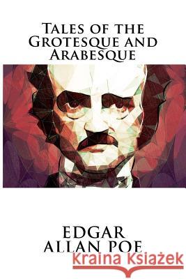 Tales of the Grotesque and Arabesque Edgar Alla 9781536954241 Createspace Independent Publishing Platform