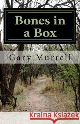 Bones in a Box: Fear and the Drive for Human Control Gary M. Murrell 9781536956283