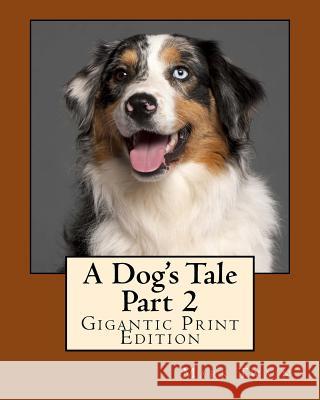 A Dog's Tale - Part 2: Gigantic Print Edition Twain Mark 9781536956757